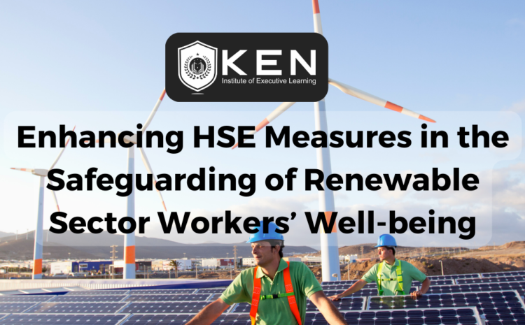  Enhancing HSE Measures in the Safeguarding of Renewable Sector Workers’ Well-being