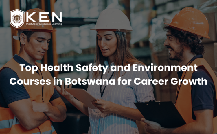  Top Health Safety and Environment Courses in Botswana for Career Growth