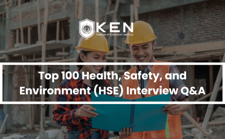  Top 100 Health, Safety, and Environment (HSE) Interview Q&A