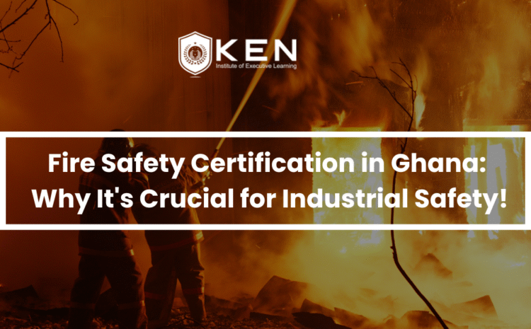  Fire Safety Certification in Ghana: Why It’s Crucial for Industrial Safety!