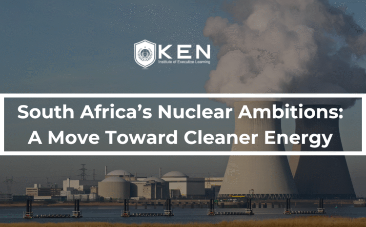  South Africa’s Nuclear Ambitions: A Move Toward Cleaner Energy