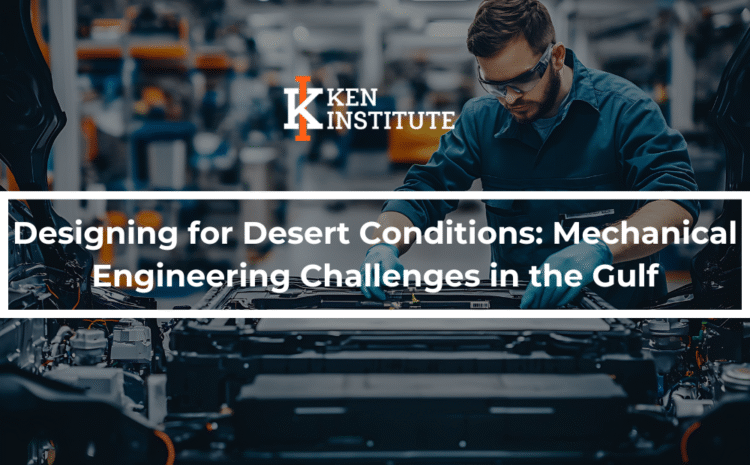  Designing for Desert Conditions: Mechanical Engineering Challenges in the Gulf